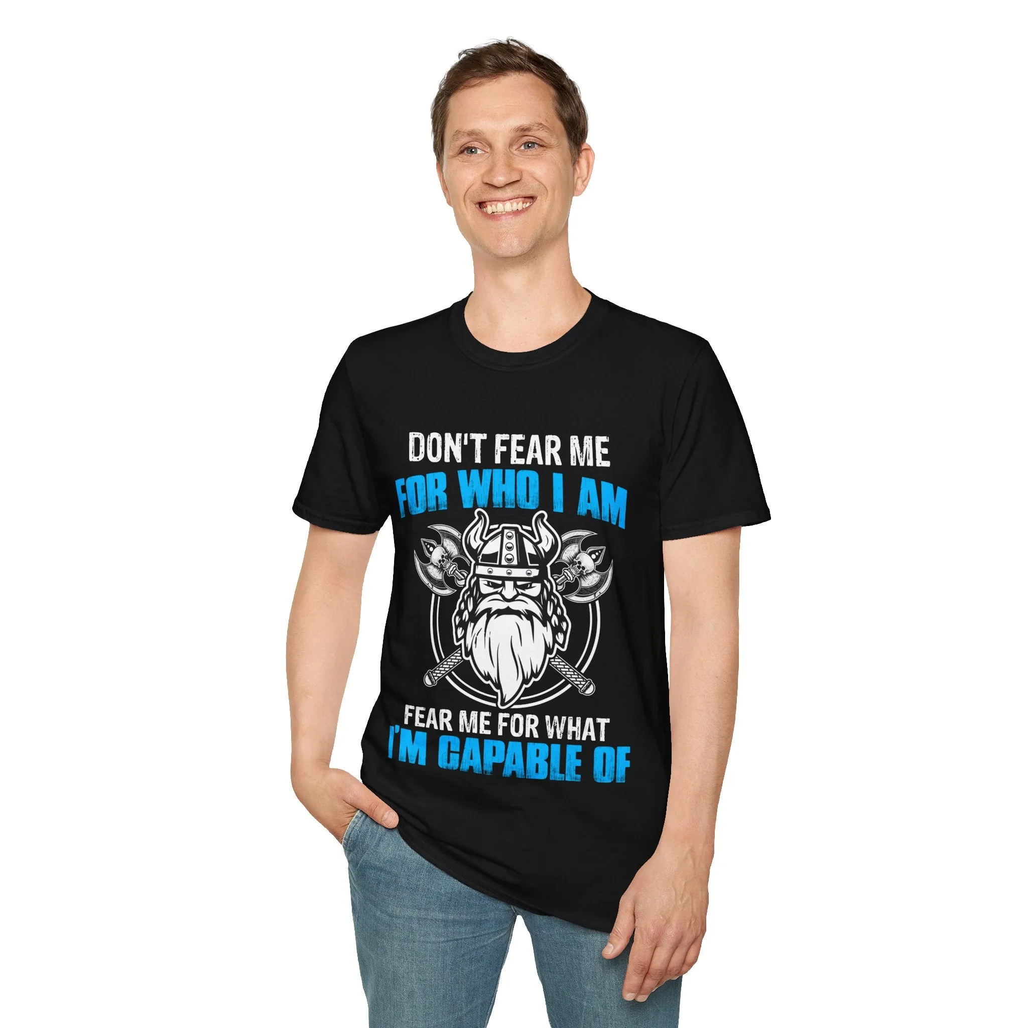 Don't Fear Me For Who I Am Fear Me For What I'm Capable Of Viking T-Shirt