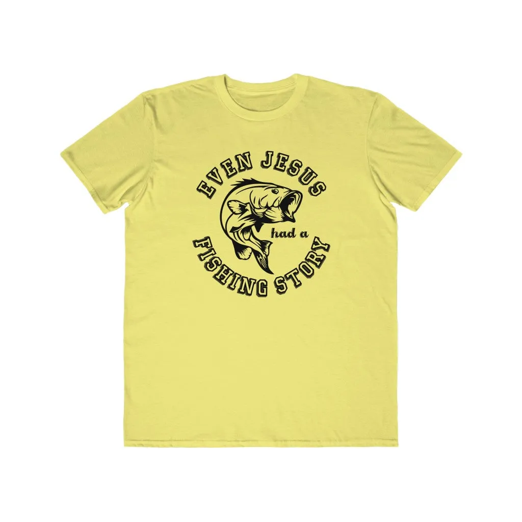 Even Jesus Had A Fishing Story., Men's Lightweight Fashion Tee