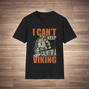I Can't Keep Calm I'm A Viking T-Shirt
