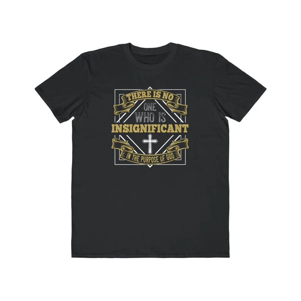 There Is No One Who Is Insignificant In The Purpose Of God , Men's Lightweight Fashion Tee