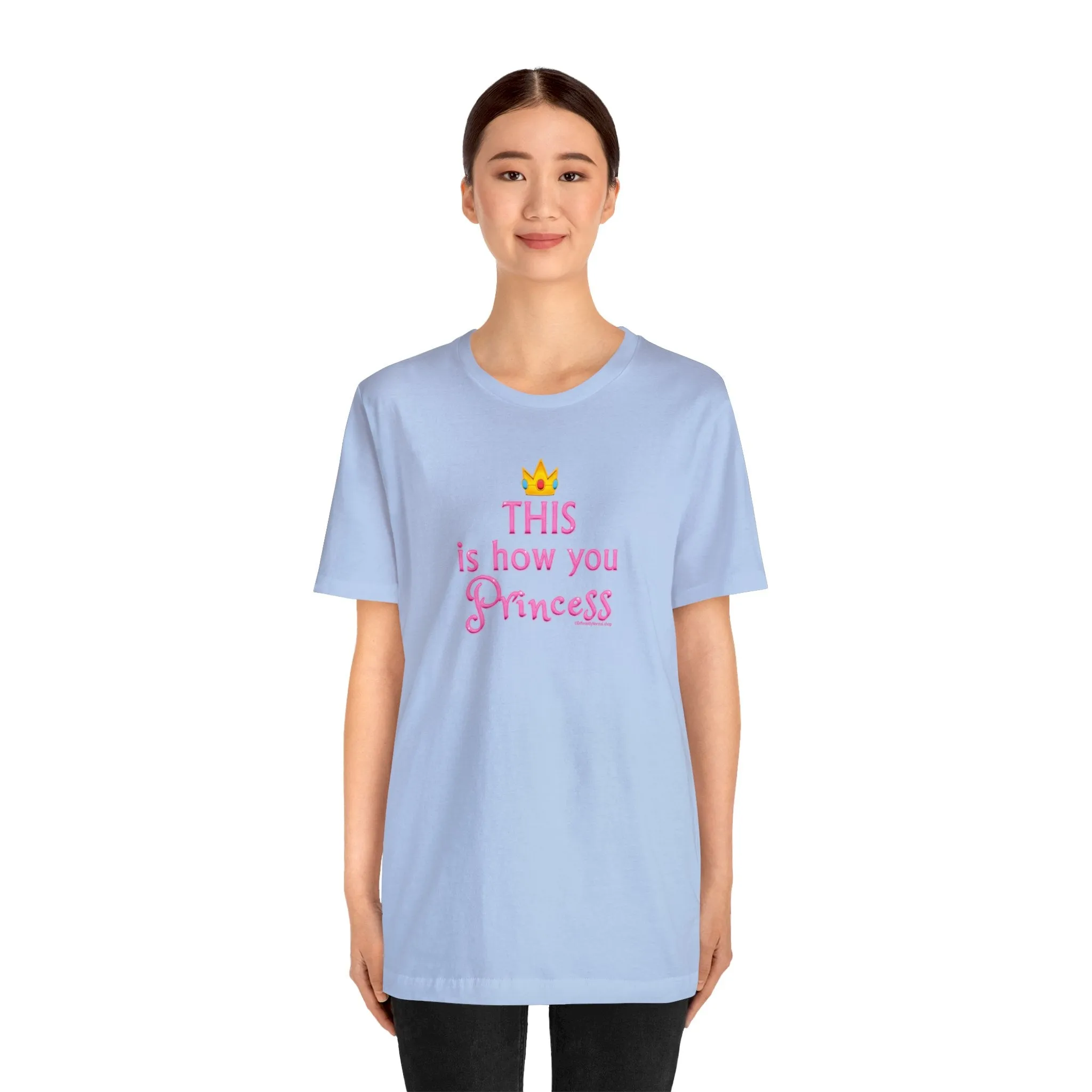 This Is How You Princess - Unisex Tee - Differently Normal