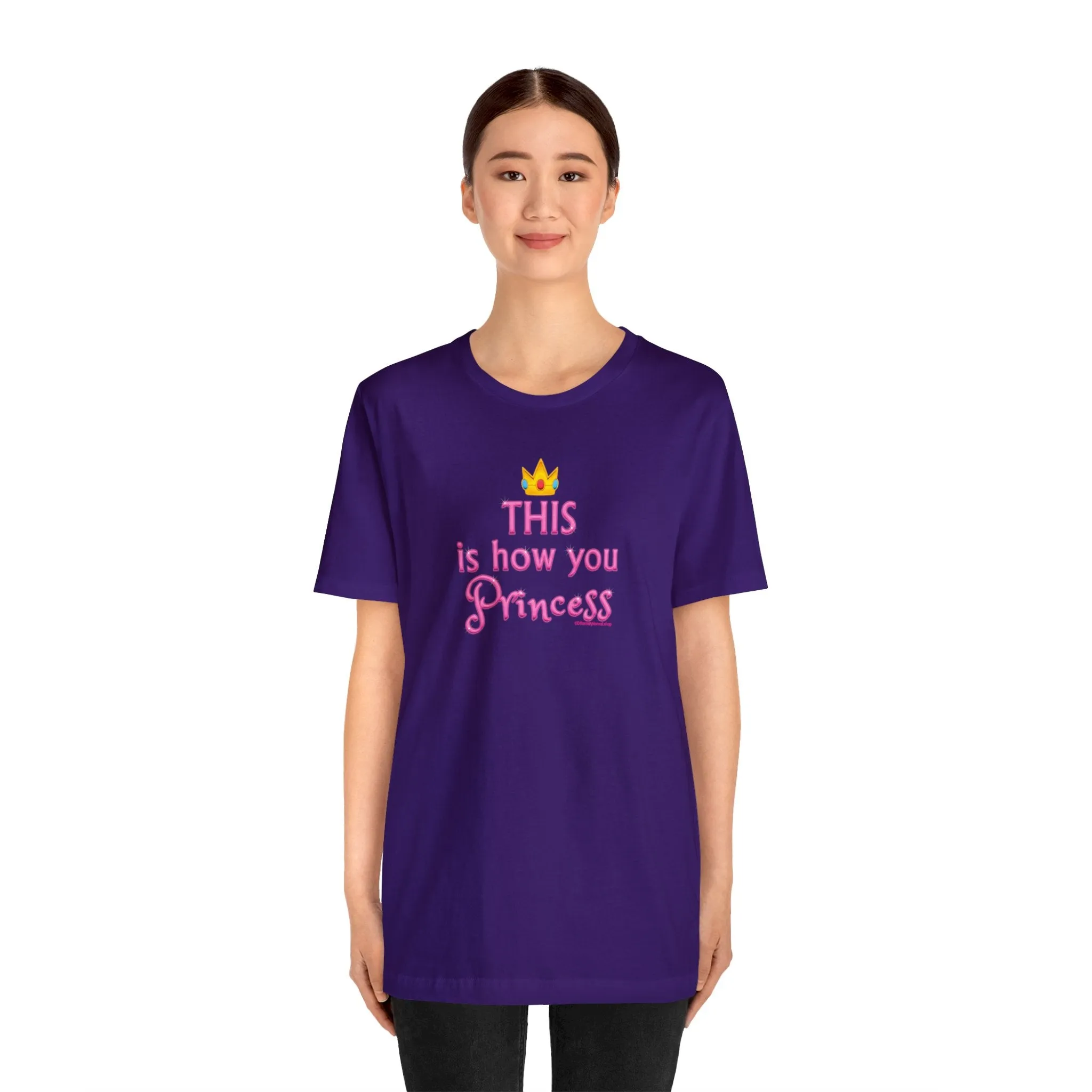 This Is How You Princess - Unisex Tee - Differently Normal