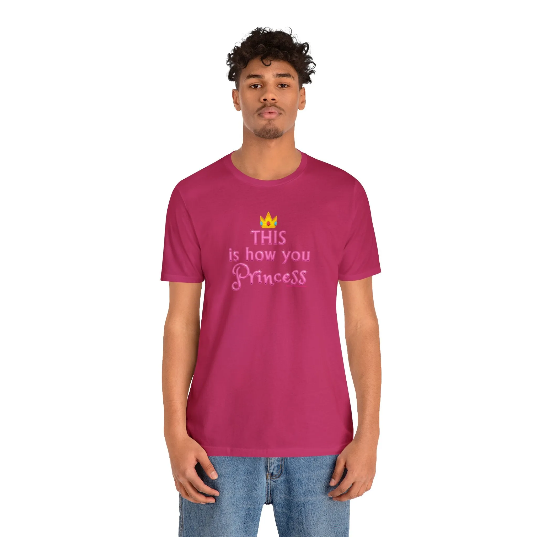 This Is How You Princess - Unisex Tee - Differently Normal