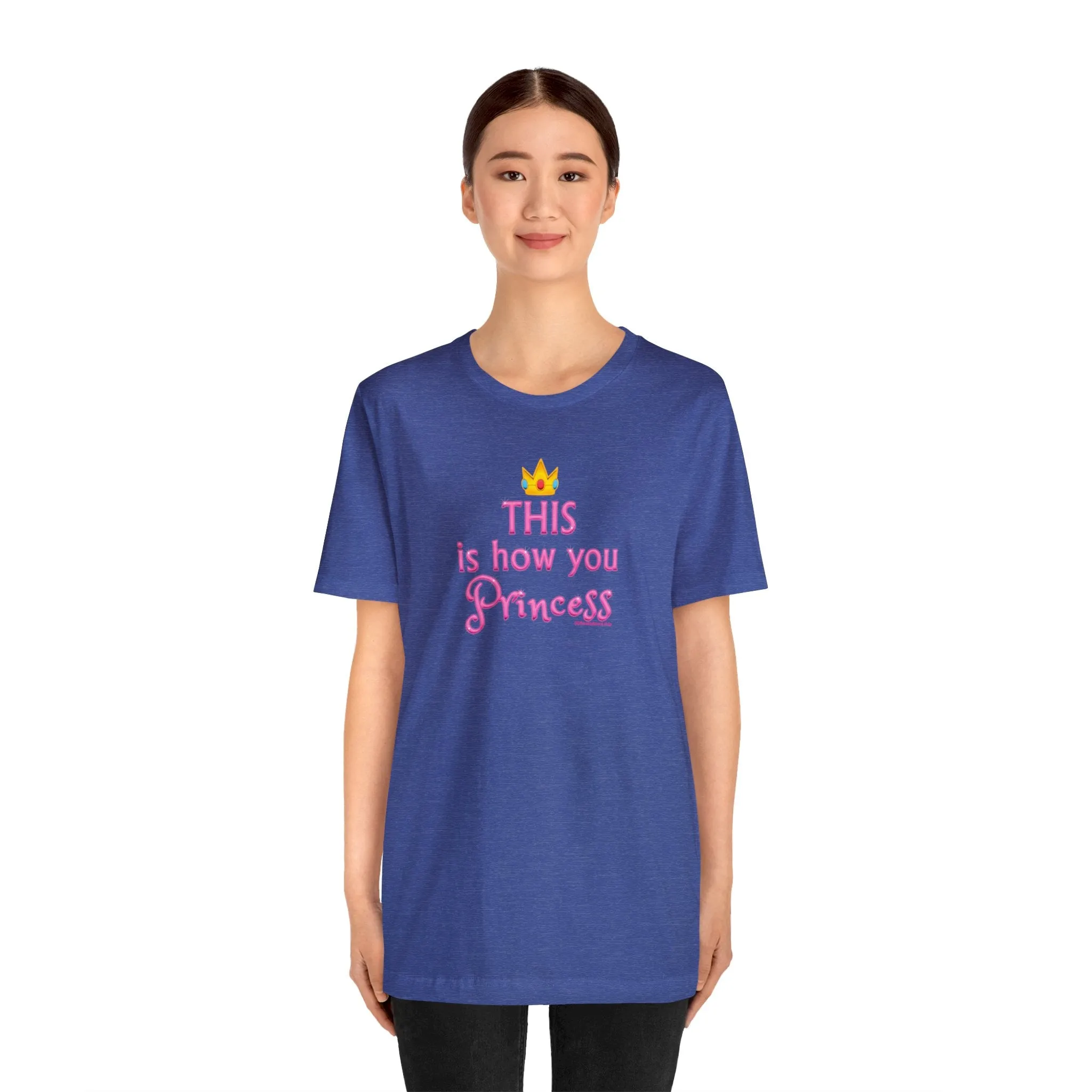 This Is How You Princess - Unisex Tee - Differently Normal