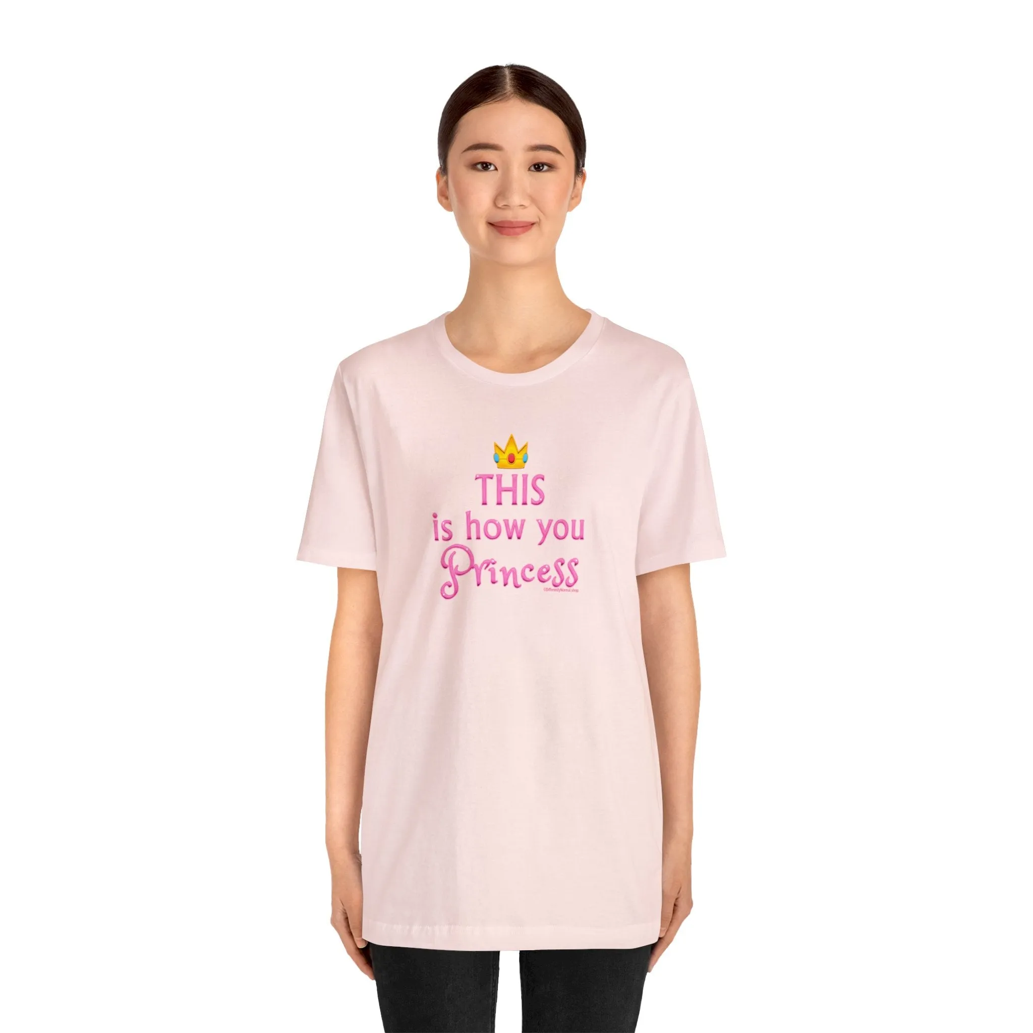 This Is How You Princess - Unisex Tee - Differently Normal