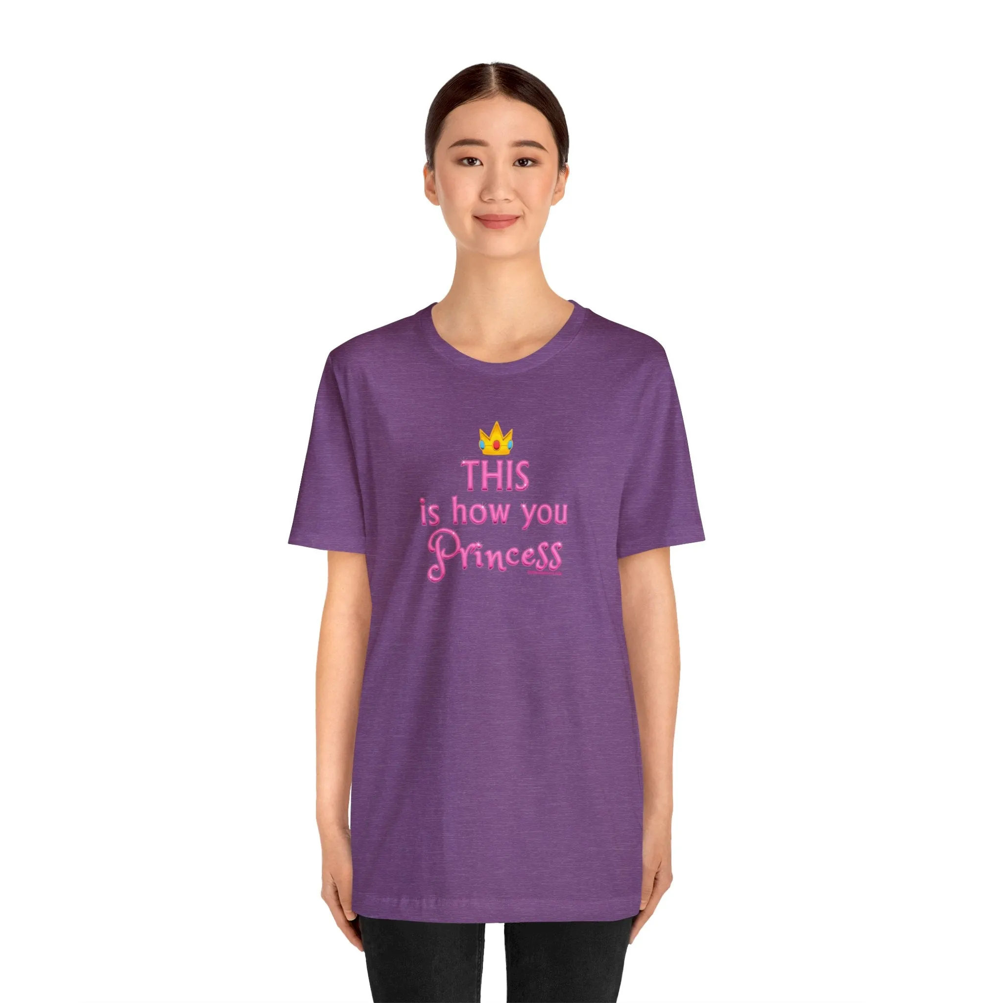 This Is How You Princess - Unisex Tee - Differently Normal