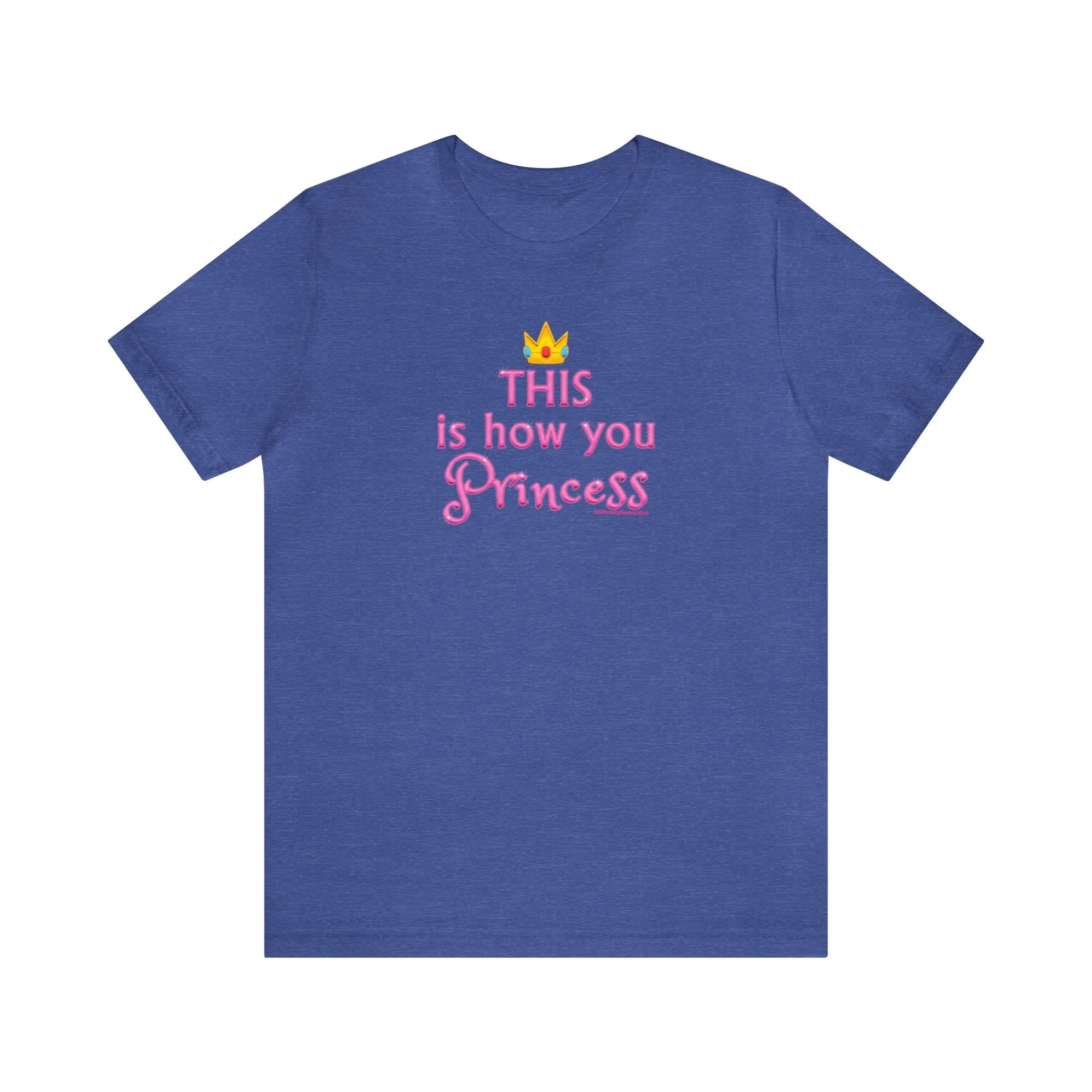 This Is How You Princess - Unisex Tee - Differently Normal