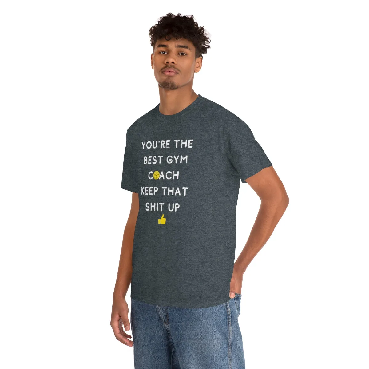 YOU'RE THE BEST GYM COACH Unisex Heavy Cotton Tee