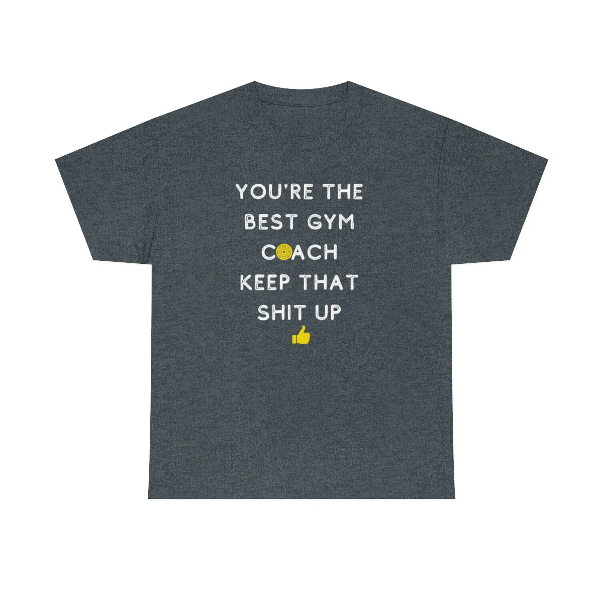 YOU'RE THE BEST GYM COACH Unisex Heavy Cotton Tee
