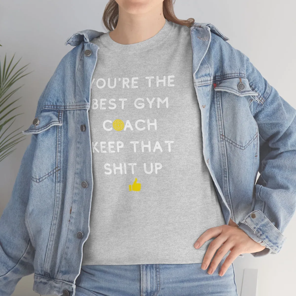 YOU'RE THE BEST GYM COACH Unisex Heavy Cotton Tee